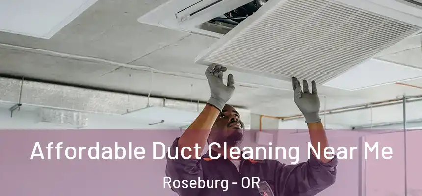 Affordable Duct Cleaning Near Me Roseburg - OR