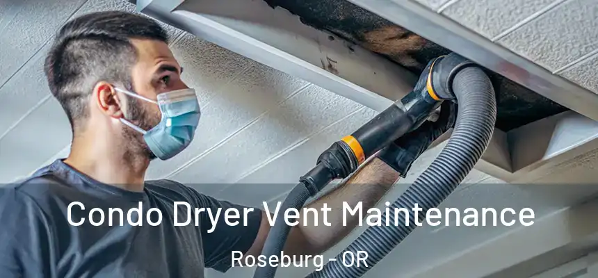 Condo Dryer Vent Maintenance Roseburg - OR