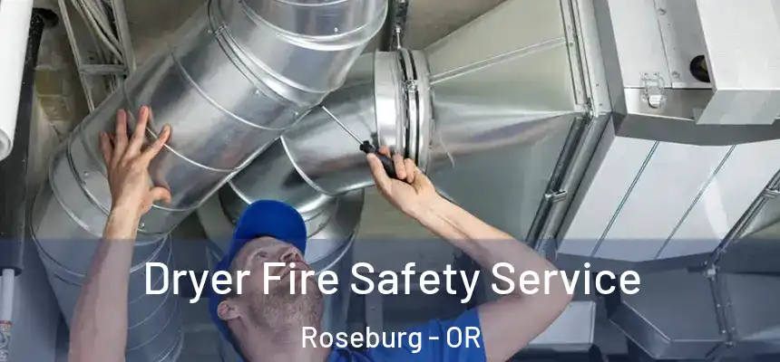  Dryer Fire Safety Service Roseburg - OR