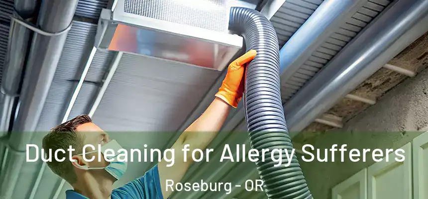 Duct Cleaning for Allergy Sufferers Roseburg - OR