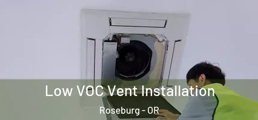 Low VOC Vent Installation Roseburg - OR
